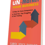 Carol Dunlop Shares the Secret to ‘Un-Marketing’ in her New Book for Entrepreneurs